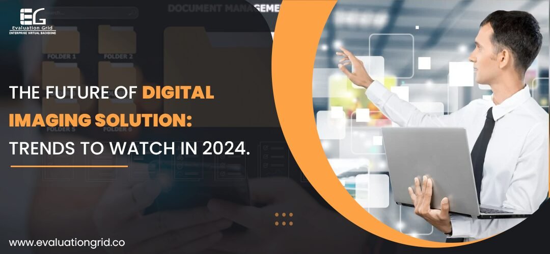 The Future of Digital Imaging solution: Trends to Watch in 2024.